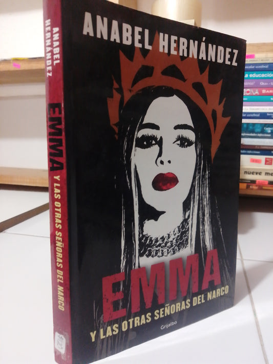 EMMA Y LAS OTRAS SEÑORAS  DEL NARCO POR ANABEL HERNANDEZ USADO POLITICA JUAREZ