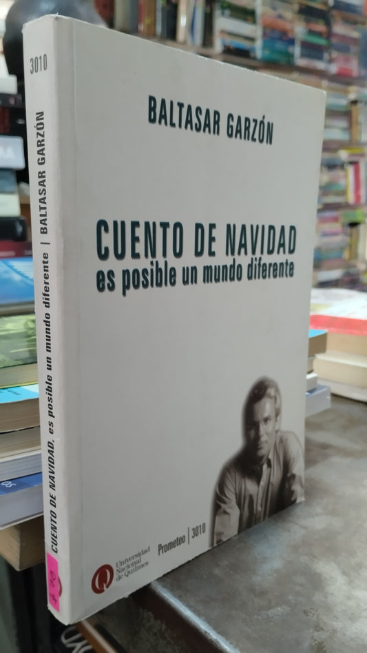 CUENTO DE NAVIDAD ES POSIBLE UN MUNDO DIFERENTE POR BALTASAR GARZON LIBRO USADO NOVELAS ALDAMA