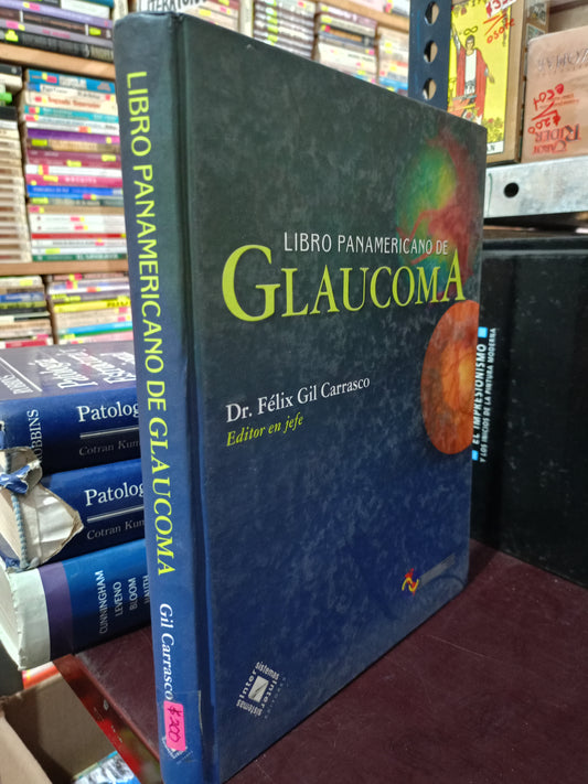LIBRO PANAMERICANO DE GLAUCOMA POR DR FELIX GIL CARRASCO USADO SALUD LITERARIO 305