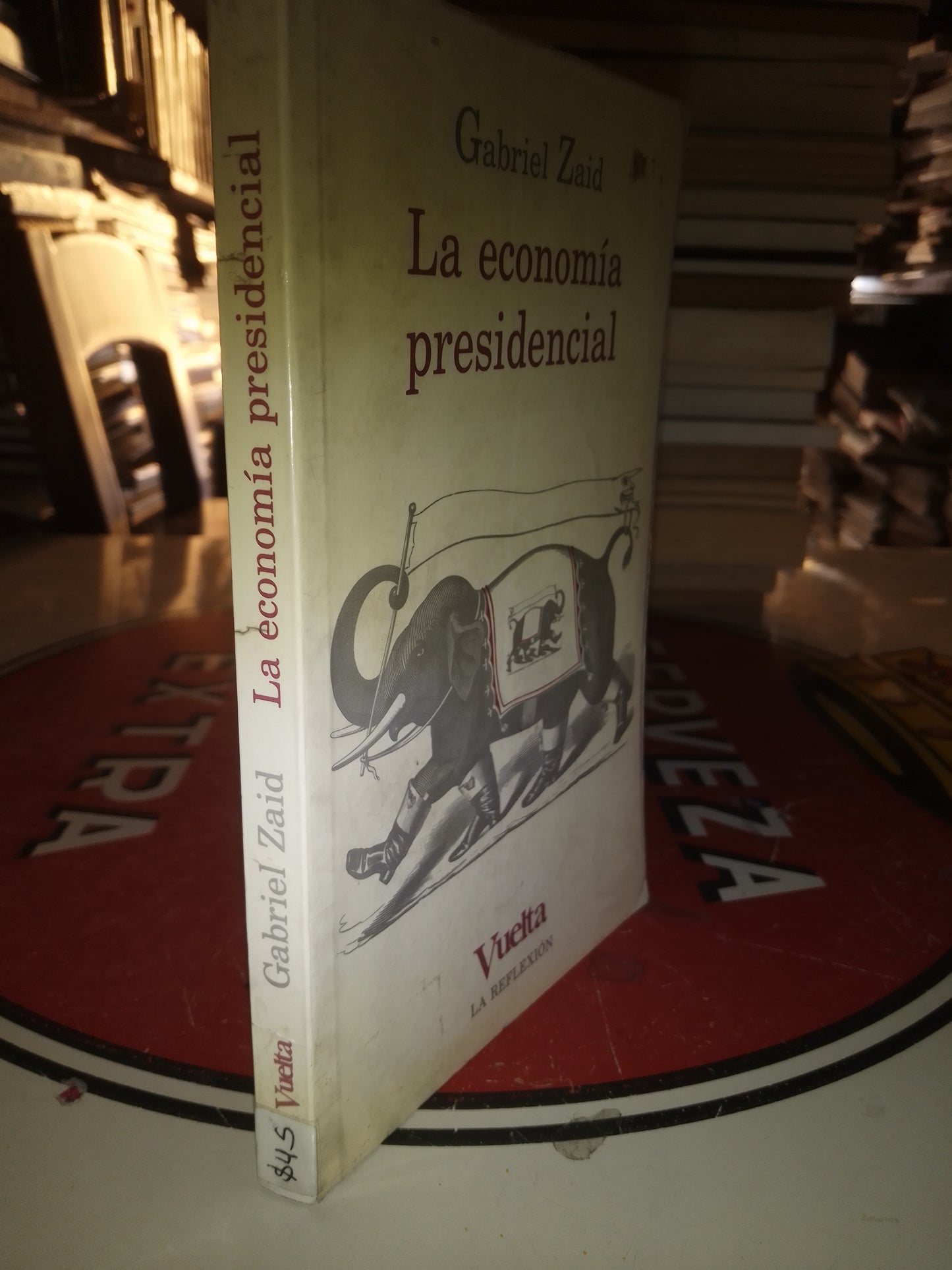 LA ECONOMÍA PRESIDENCIAL POR GABRIEL ZAID USADO POLÍTICA LITERARIO 207