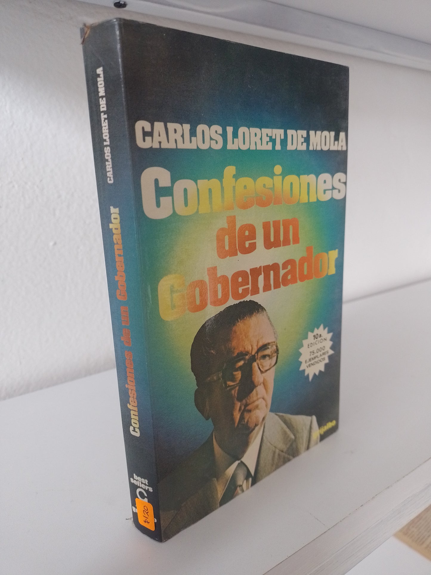 CONFESIONES DE UN GOBERNADOR POR CARLOS LORET DE MOLA USADO POLITICA JUAREZ 515
