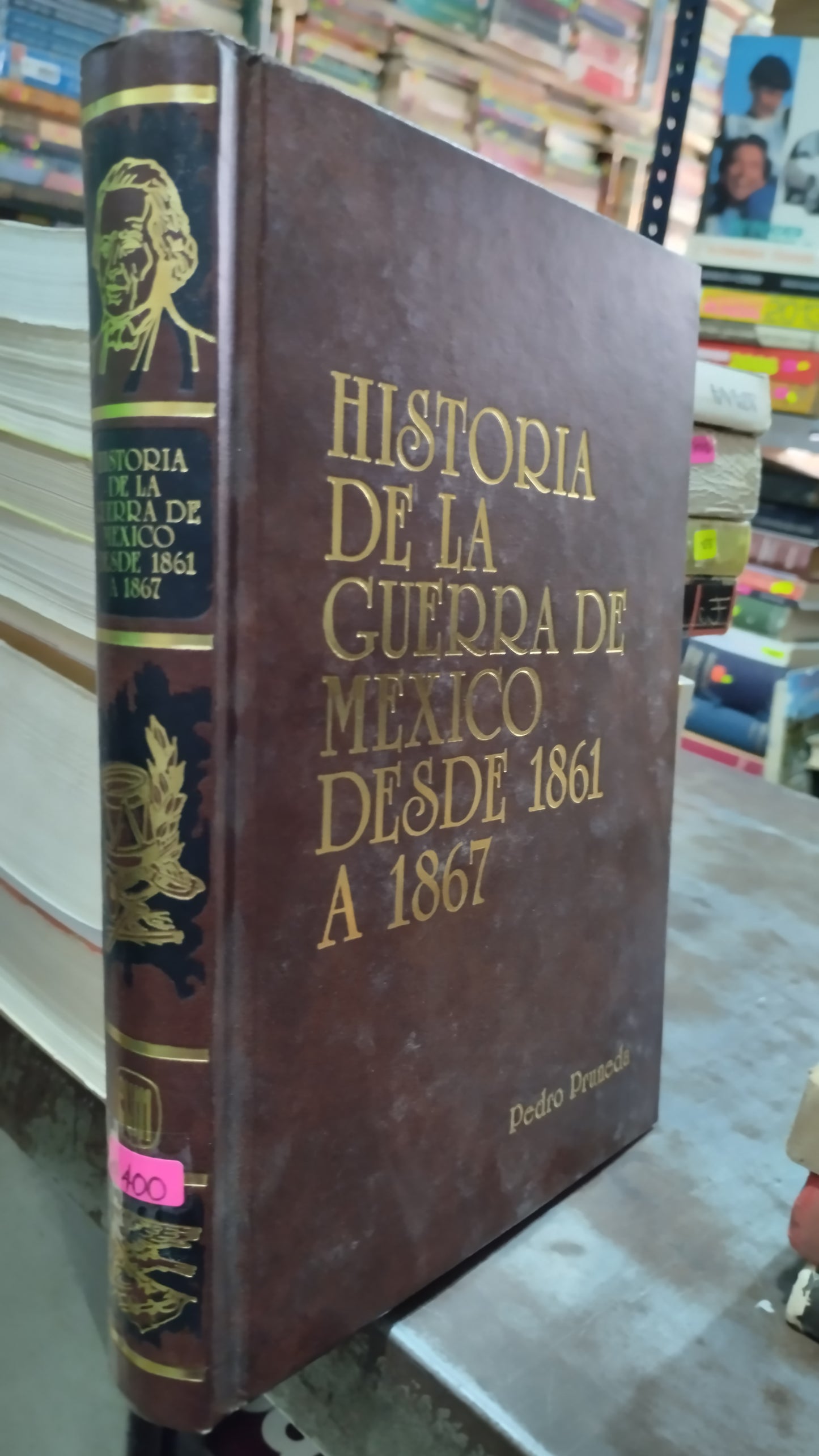 HISTORIA DE LA GUERRA DE MEXICO DESDE 1861 A 1867 POR PEDRO PRUNEDA LIBRO USADO HISTORIA ALDAMA