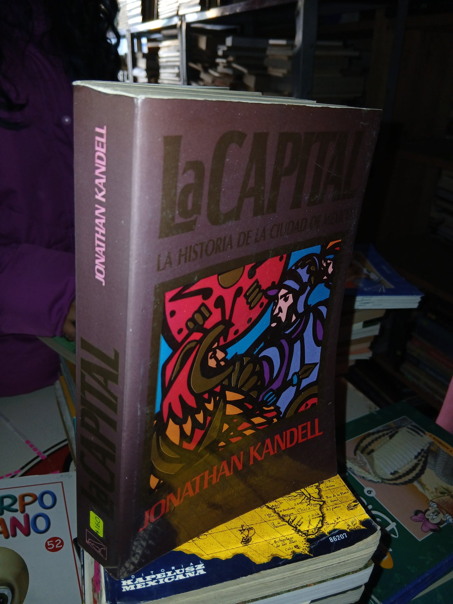 LA CAPITAL. LA HISTORIA DE LA CIUDAD DE MÉXICO POR JONATHAN KANDELL USADO LITERARIO 207