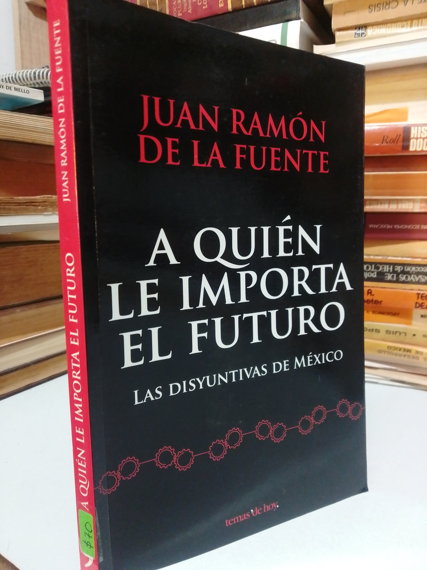 A QUIEN LE IMPORTA EL FUTURO POR JUAN RAMON DE LA FUENTE USADO POLITICA JUAREZ