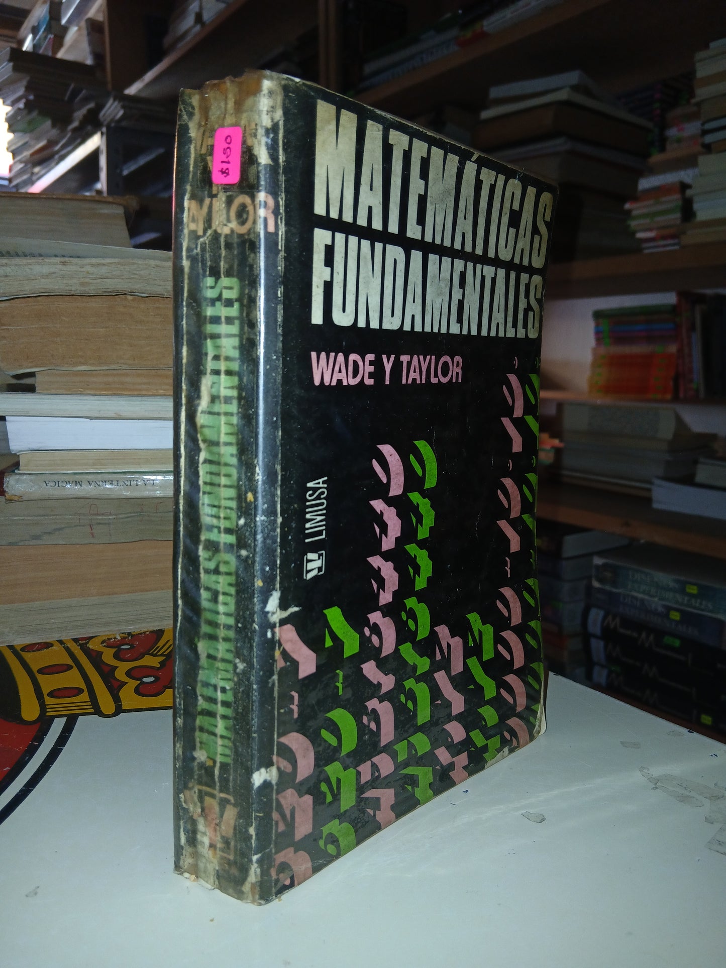 MATEMÁTICAS FUNDAMENTALES POR THOMAS L. WADE Y HOWARD E. TAYLOR USADO MATEMÁTICAS LITERARIO 207