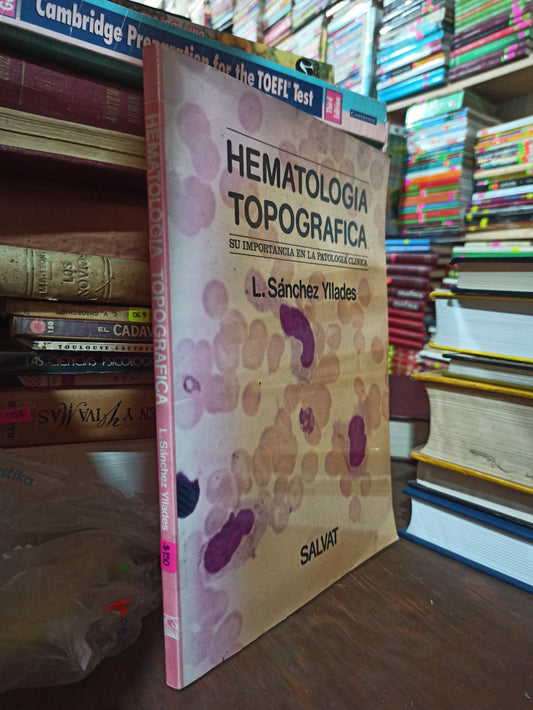 HEMATOLOGIA TOPOGRAFICA POR L. SANCHEZ YLLADES USADO SALUD ALDAMA