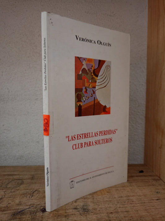 "LAS ESTRELLAS PERDIDAS" CLUB PARA SOLTEROS POR VERÓNICA OLGUÍN USADO NOVELA LITERARIO 305