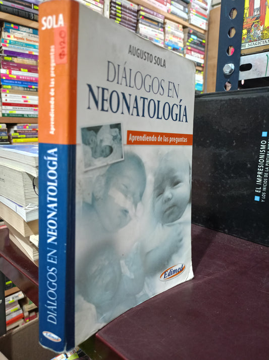 DIALOGOS EN NEONATOLOGIA POR AUGUSTO SOLA USADO SALUD LITERARIO 305