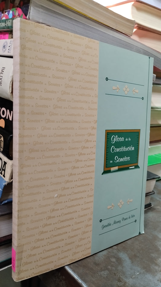 GLOSA DE LA CONSTITUCION EN SONETOS POR GRISELDA ALVAREZ PONCE DE LEON LIBRO USADO DERECHO ALDAMA