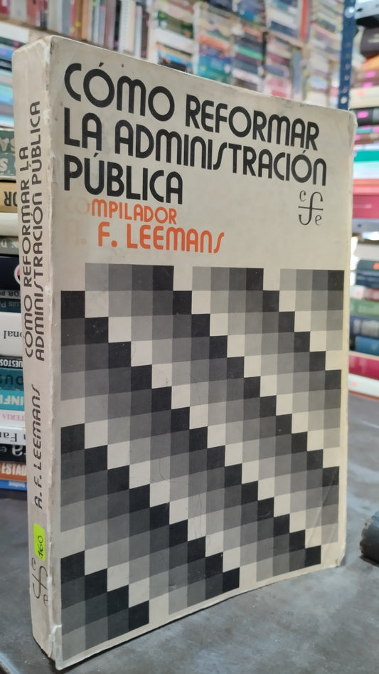 COMO REFORMAR LA ADMINISTRACION PUBLICA POR A F LEEMANS LIBRO USADO ADMINISTRACION ALDAMA