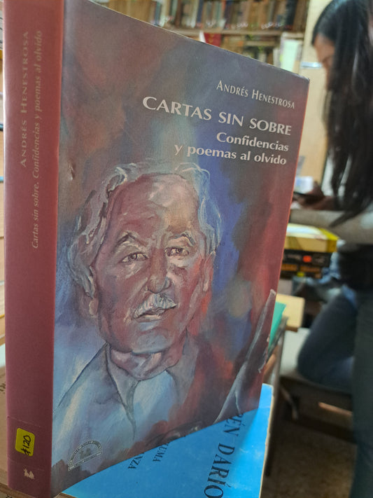 CARTAS SIN SOBRE. CONFIDENCIAS Y POEMAS AL OLVIDO ANDRÉS HENESTROSA USADO POESÍA ALDAMA