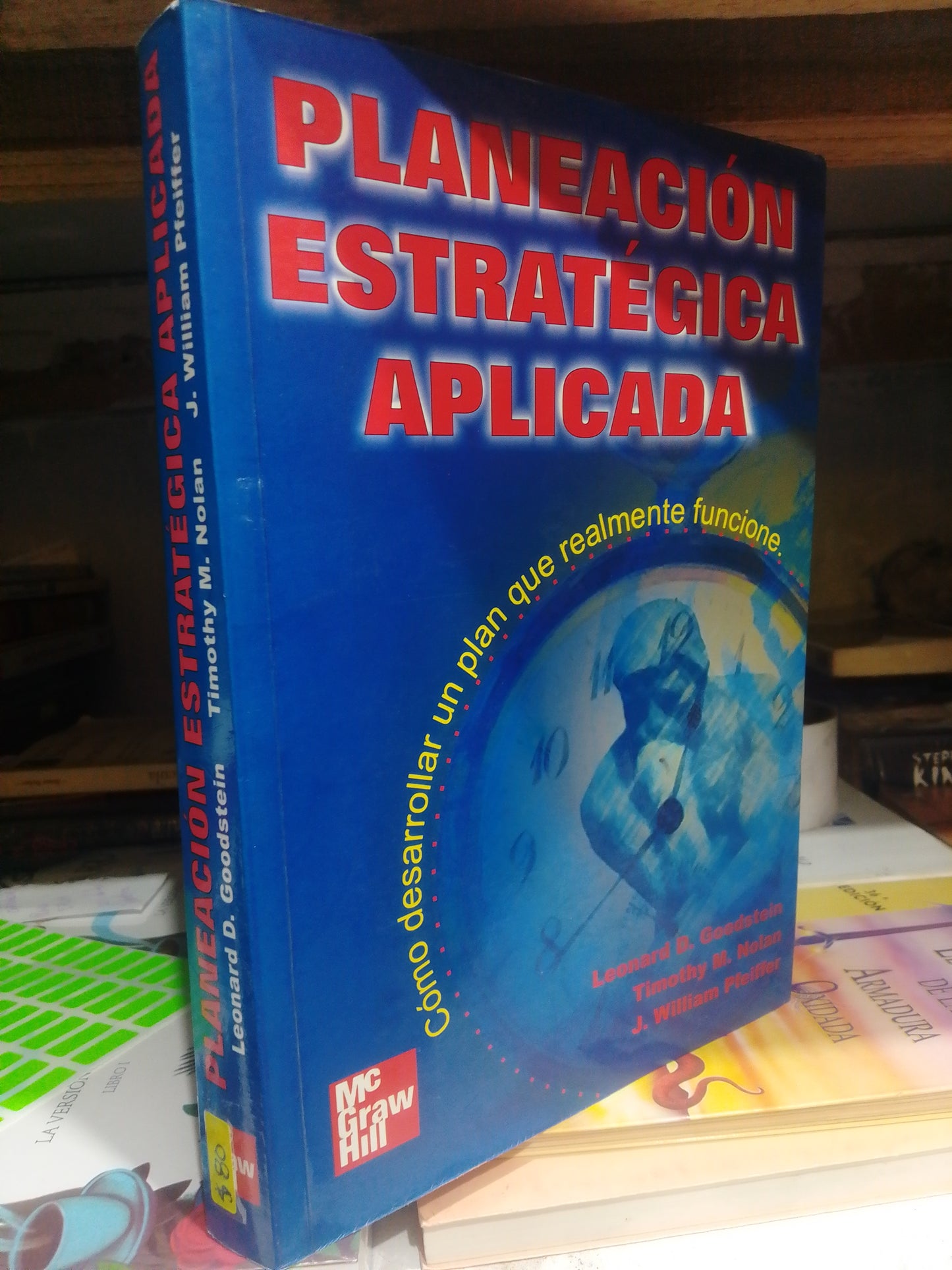 PLANEACION ESTRATEGICA APLICADA POR LEONARD D. GOODSTEIN USADO ADMINISTRACION JUAREZ