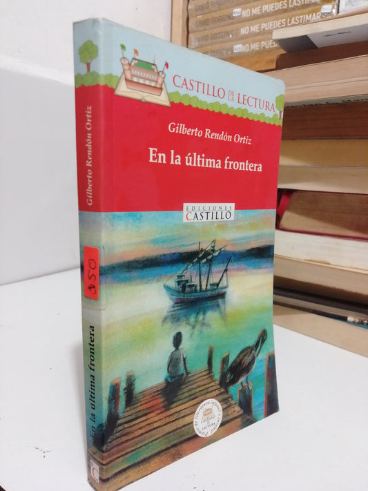 EN LA ÚLTIMA FRONTERA POR GILBERTO RENDÓN ORTIZ USADO NOVELA JUÁREZ