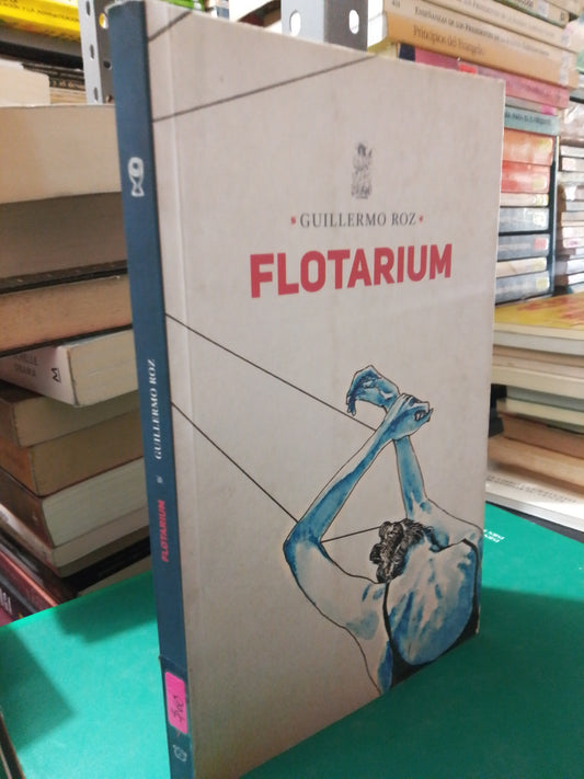 FLOTARIUM POR GUILLERMO ROZ USADO NOVELA JUAREZ