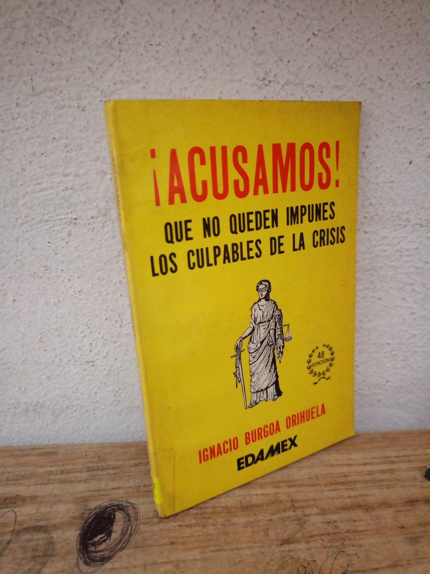 ACUSAMOS QUE NO QUEDEN IMPUNES LOS CULPABLES DE LA CRISIS POR IGNACIO BURGOA ORIHUELA USADO DERECHO LITERARIO 305