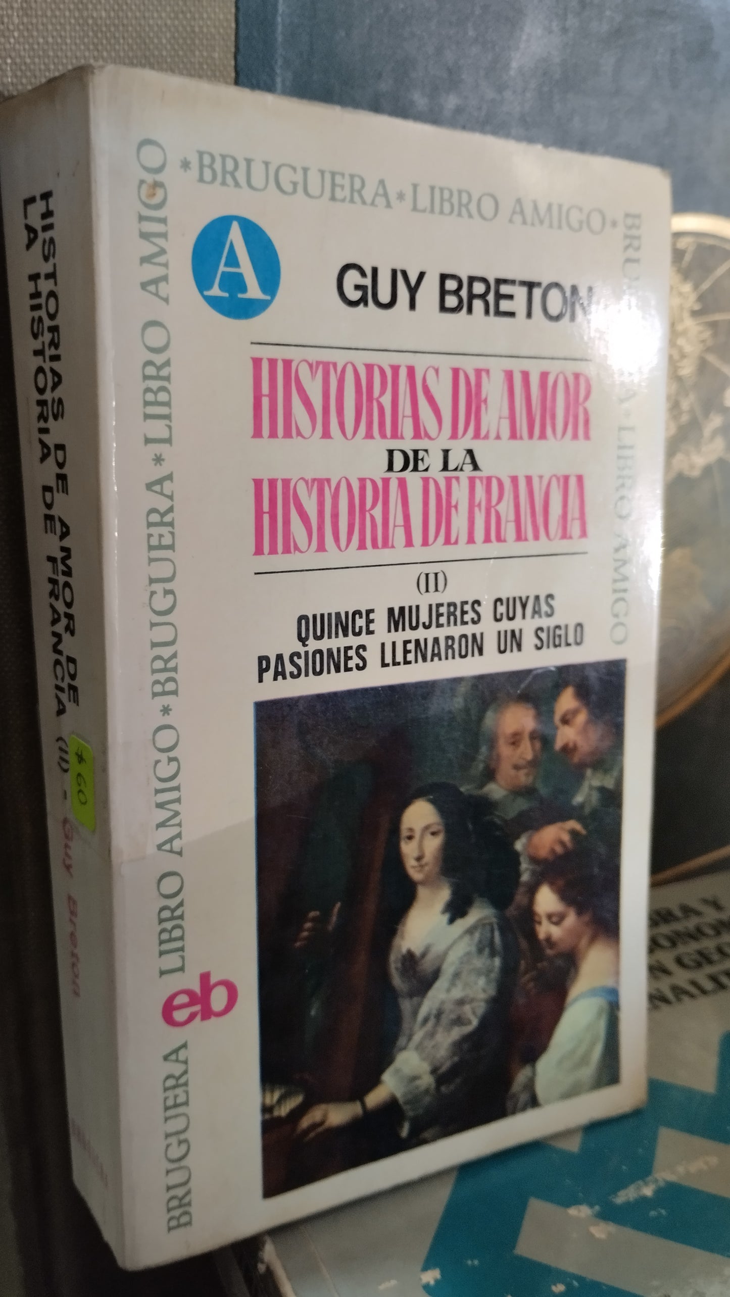 HISTORIAS DE AMOR DE LA HISTORIA DE FRANCIA II POR GUY BRETON LIBRO USADO NOVELAS ALDAMA