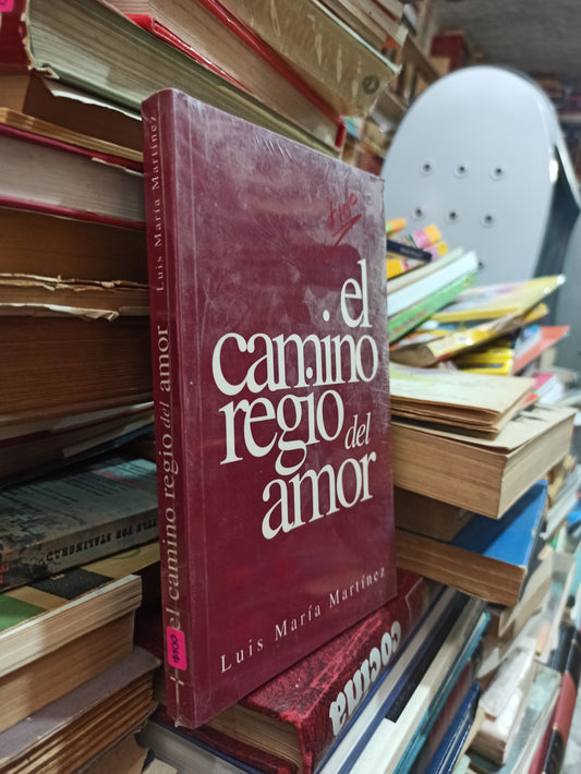 EL CAMINO REGIO DEL AMOR POR LUIS MARÍA MARTÍNEZ USADO SUPERACIÓN PERSONAL ALDAMA