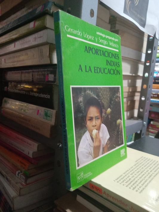 APORTACIONES INDIAS ANLA EDUCACION POR GERARDO LOPEZ Y SERGIO VELASCO USADO EDUCACION JUAREZ