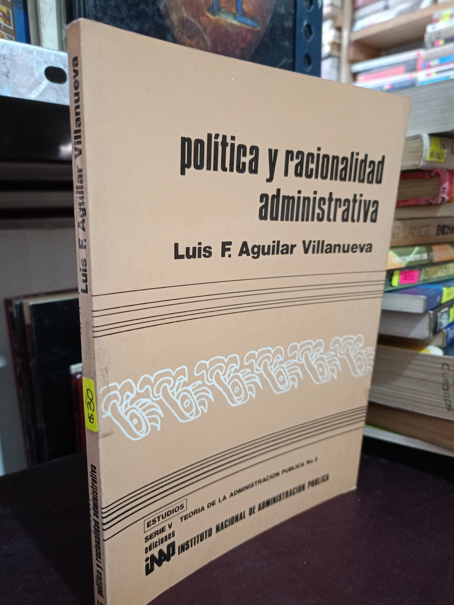 POLITICA Y RACIONALIDAD ADMINISTRATIVA POR LUISA AGUILAR VILLANUEVA USADO AMIN LITERARIO 305