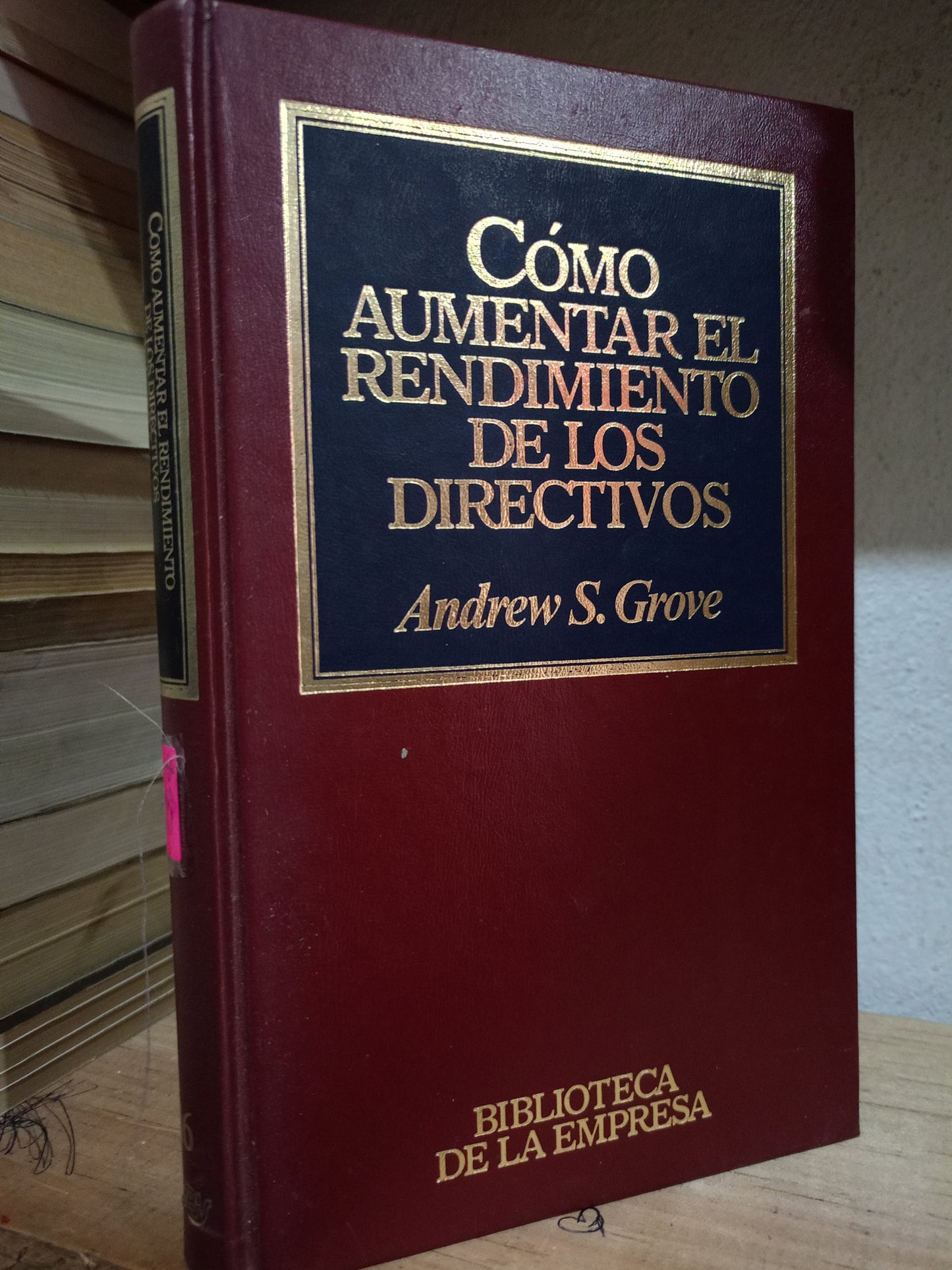 COMO AUMENTAR EL RENDIMIENTO DE LOS DIRECTIVOS POR ANDREW S.GROVE USADO ADMIN LITERARIO 305