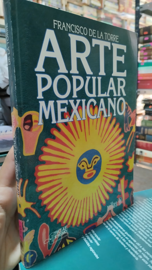 ARTE POPULAR MEXICANO POR FRANCISCO DE LA TORRE LIBRO USADO ARTE ALDAMA