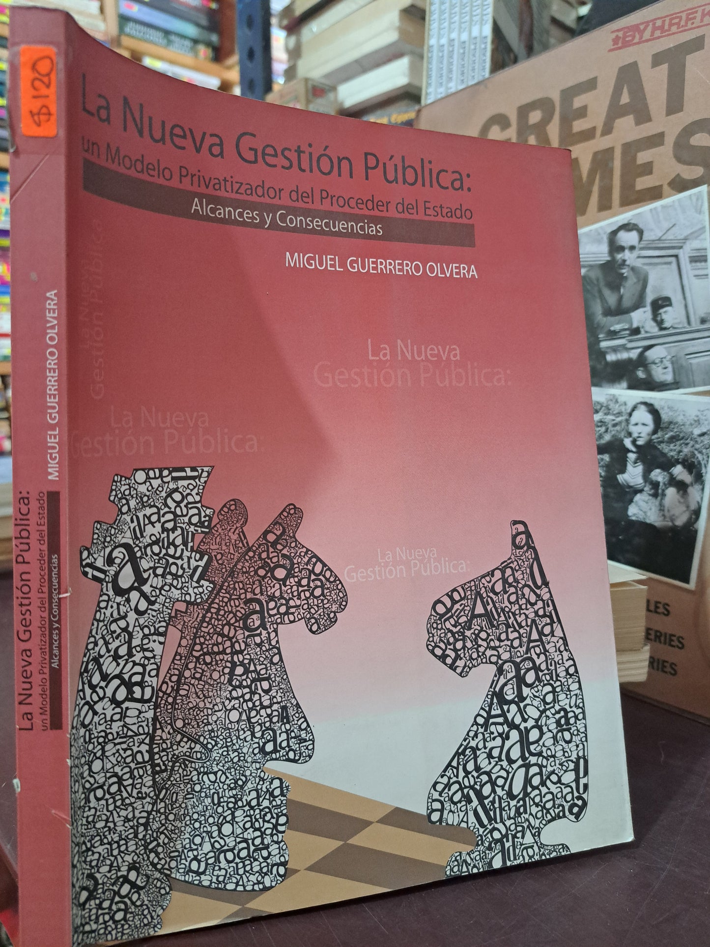 LA NUEVA GESTIÓN PUBLICA: UN MODELO PRIVATIZADOR DEL PROCEDER DEL ESTADO MIGUEL GUERRERO OLVERÁ USADO DERECHO LITERARIO 305