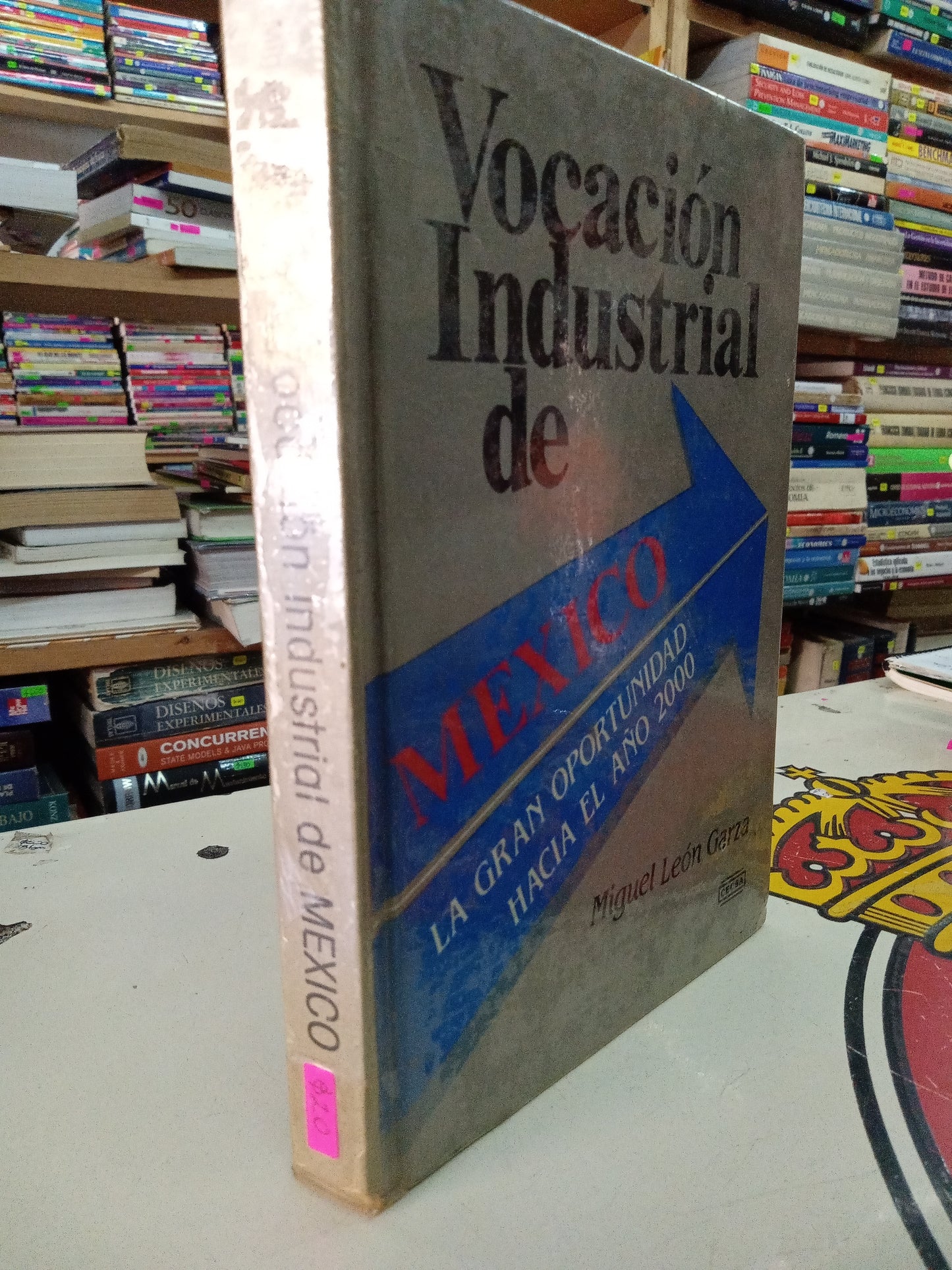 VOCACIÓN INDUSTRIAL DE MEXICO LA GRAN OPORTUNIDAD HACIA EL AÑO 2000 POR MIGUEL LEON GARZA USADO ADMINISTRACIÓN LITERARIO 207