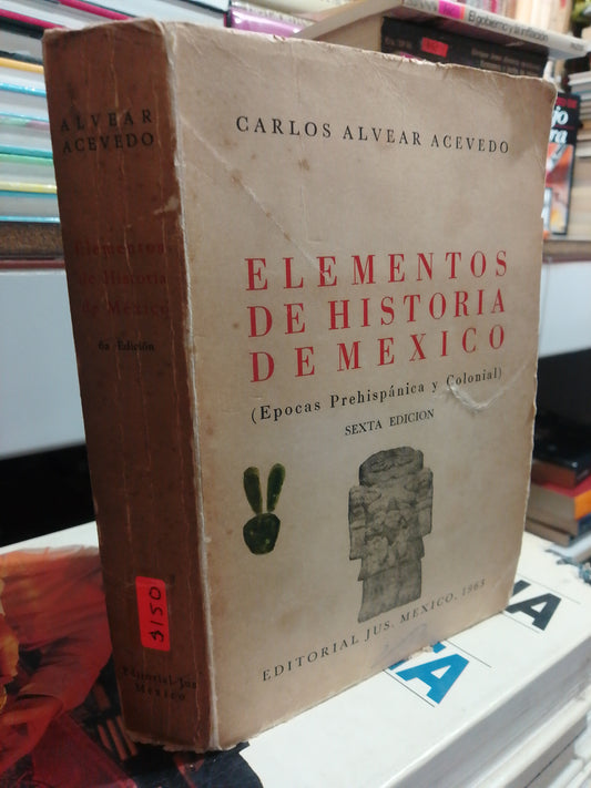 ELEMENTOS DE HISTORIA DE MEXICO POR CARLOS ALVEAR ACEVEDO USADO HISTORIA JUAREZ