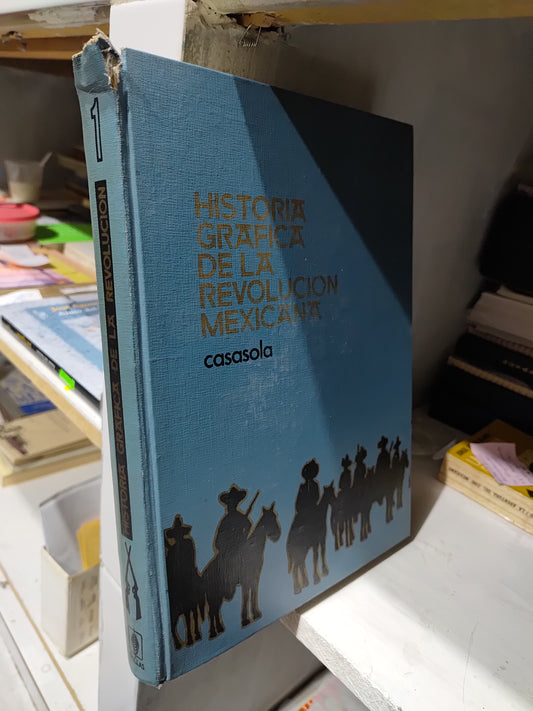 HISTORIA GRAFICA DE LA REVOLUCION MEXICANA 1 POR CASASOLA USADO HISTORIA JUAREZ