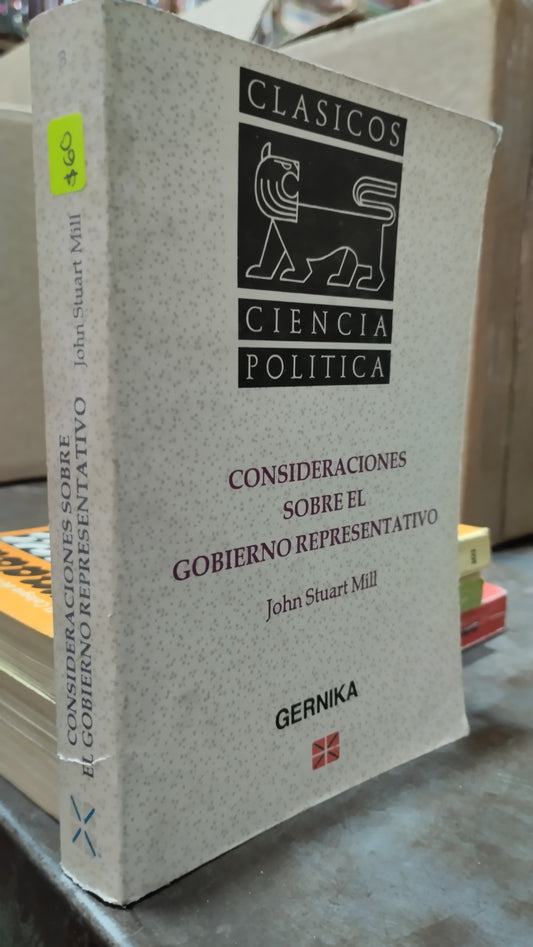 CONSIDERACIONES SOBRE EL GOBIERNO REPRESENTATIVOS POR JOHN STUART MILL LIBRO USADO POLITICA ALDAMA