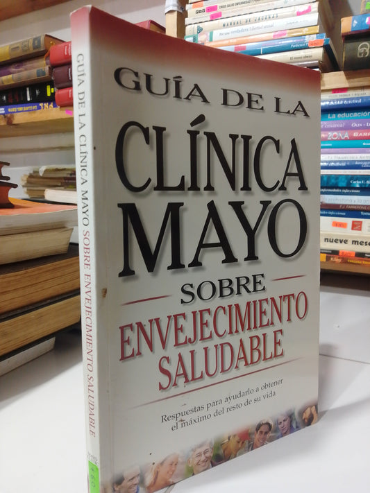 GUIA DE LA CLINICA MAYO SOBRE ENVEJECIMIENTO SALUDABLE USADO SALUD JUAREZ