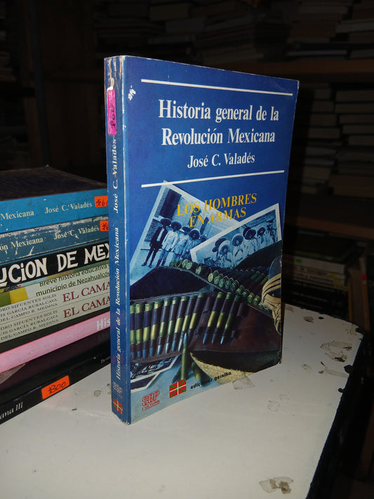 HISTORIA GENERAL DE LA REVOLUCIÓN MEXICANA (TOMO 2): LOS HOMBRES DE ARMAS POR JOSÉ C. VALADÉS USADO HISTORIA LITERARIO 207