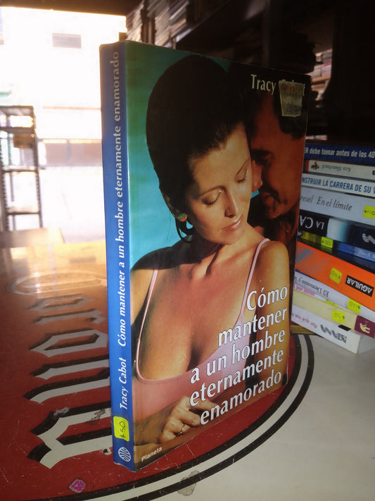 COMO MANTENER A UN HOMBRE ETERNAMENTE ENAMORADO POR TRACY CABOT USADO SUPERACIÓN PERSONAL LITERARIO 207