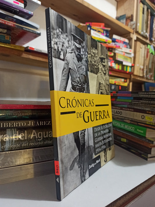 CRONICAS DE GUERRA DESDE EL ESTALLIDO DE LA PRIMERA GUERRA MUNDIAL HASTA JUTLANDIA POR EDITORIAL CORRILLERA USADO HISTORIA JUÁREZ