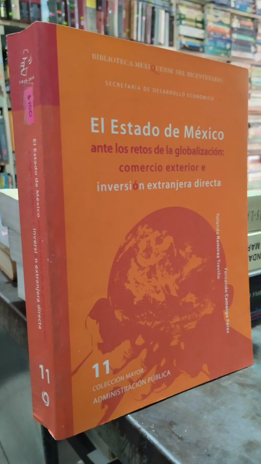 EL ESTADO DE MEXICO ANTE LOS RETOS DE LA GLOBALIZACION COMERCIO EXTERIOR E INVERSION EXTRANJERA DIRECTA POR FERNANDO CAMARGO PEREZ LIBRO USADO ADMINISTRACION ALDAMA