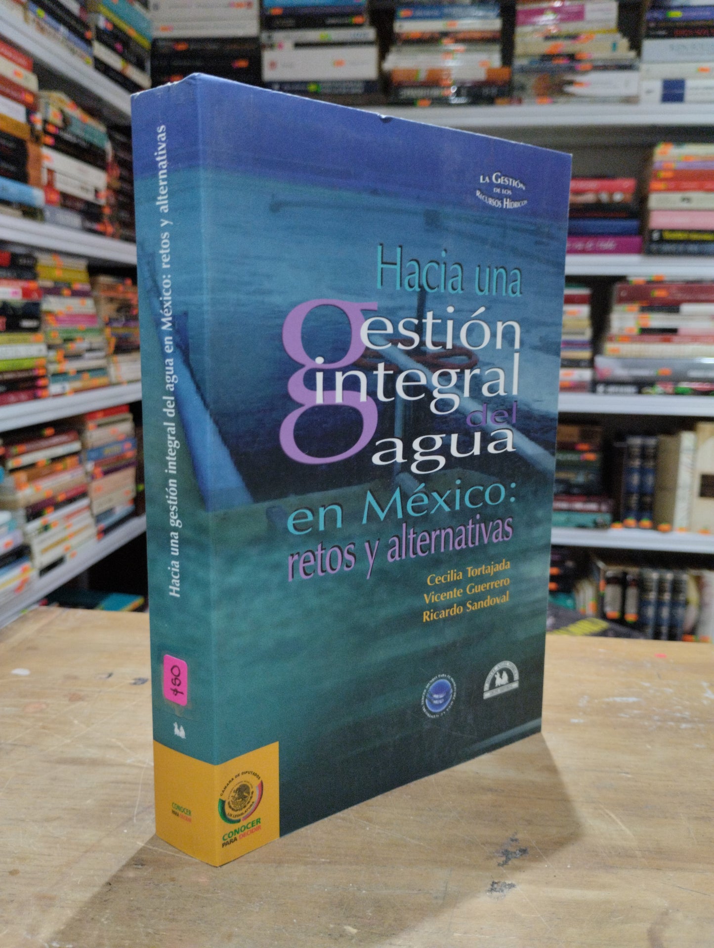 HACIA UNA GESTION INTEGRAL DEL AGUA EN MEXICO RETOS Y ALTERNATIVAS POR CECILIA TORTAJADA VICENTE GUERRERO RICARDO SANDOVAL USADO SOCIOLOGIA JUAREZ 515