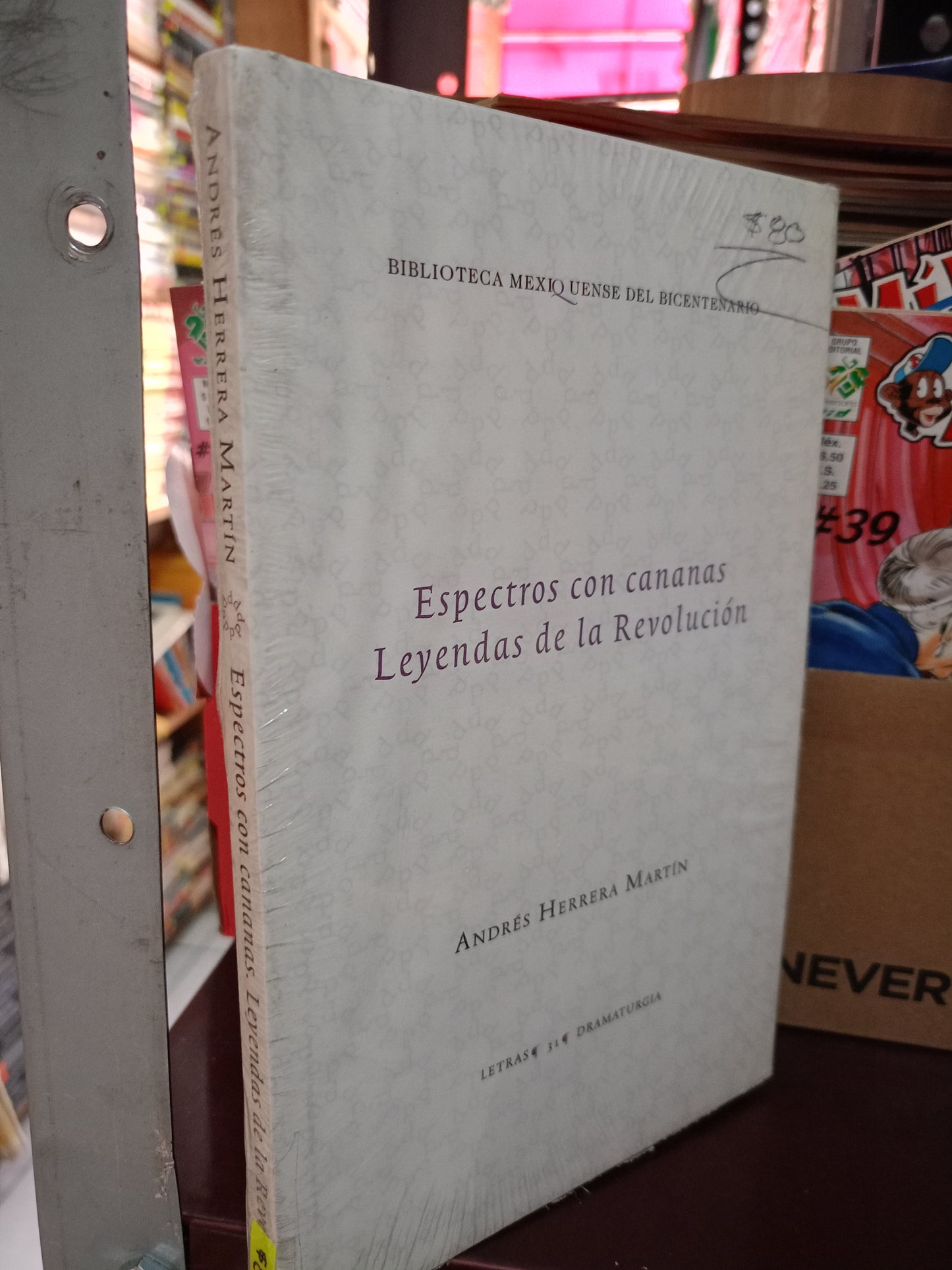 ESPECTROS CON CANANAS LEYENDAS DE LA REVOLUCION POR ANDRES HERRERA MARTIN NUEVO LITERARIO 305