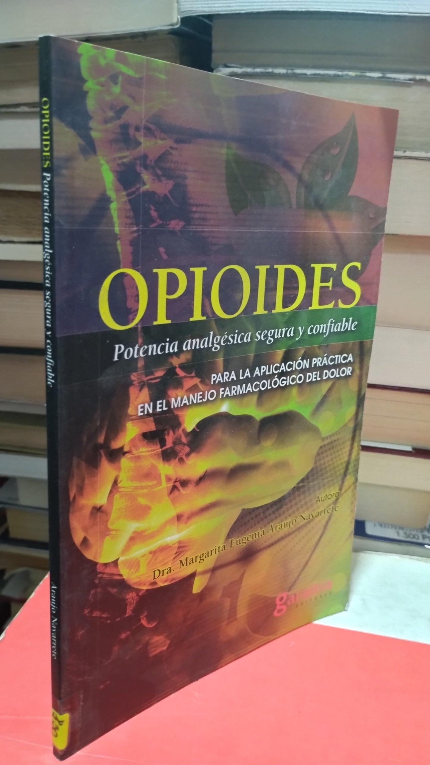 OPIOIDES POTENCIA ANALGESICA SEGURA Y CONFIABLE POR MARGARITA EIGENIA ARAUJO LIBRO USADO SALUD ALDAMA