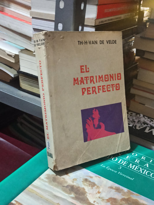 EL MATRIMONIO PERFECTO POR TH. H. VAN DE VELDE USADO NOVELAS JUÁREZ