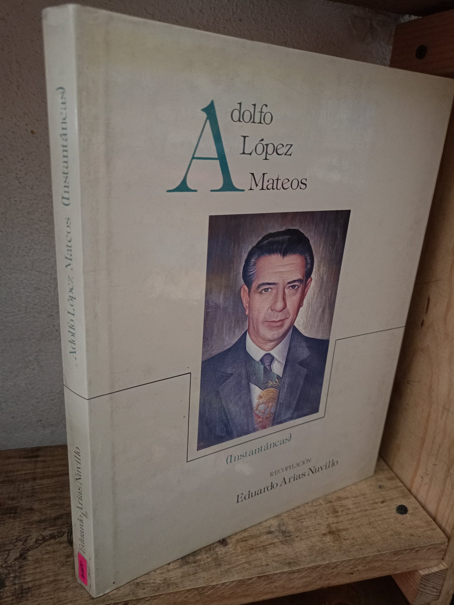 ADOLFO LÓPEZ MATEOS INSTANTÁNEAS POR EDUARDO ARIAS NUVILLO USADO HISTORIA LITERARIO 305