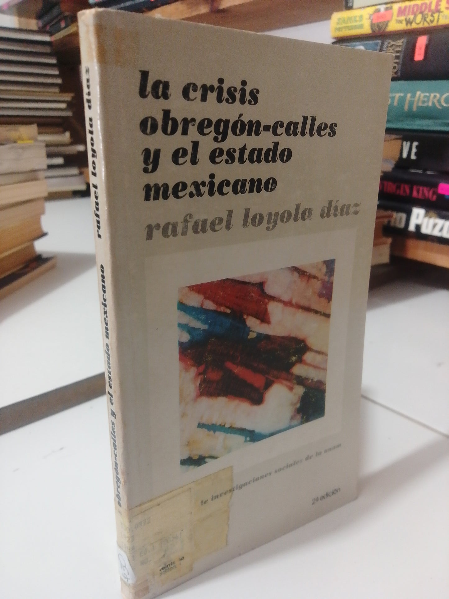 LA CRISIS OBREGON CALLES Y EL ESTADO MEXICANO POR RAFAEL LOYOLA DIAZ USADO HISTORIA JUAREZ