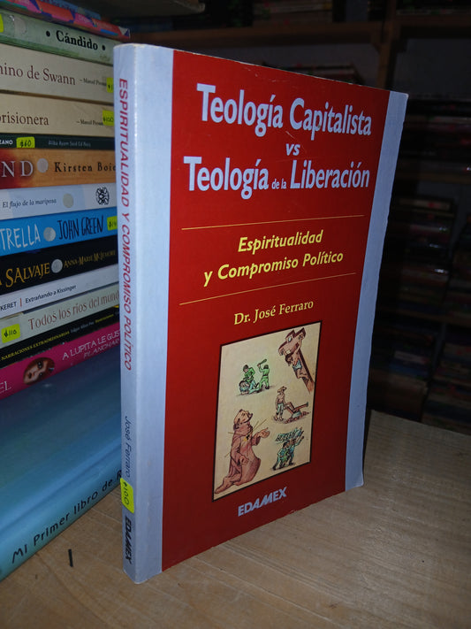 ESPIRITUALIDAD Y COMPROMISO POLÍTICO: TEOLOGÍA CAPITALISTA VS TEOLOGÍA DE LA LIBERACIÓN POR JOSÉ FERRARO USADO RELIGIÓN LITERARIO 207
