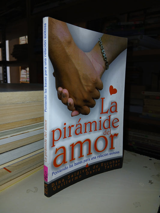 LA PIRÁMIDE DEL AMOR POR DINA SALDÍVAR DE ESCOBAR Y GUILLERMO DAVID TAYLOR USADO SUPERACIÓN PERSONAL LITERARIO 207