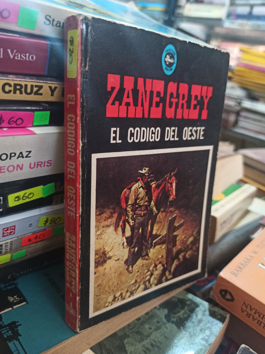 EL CÓDIGO DEL OESTE POR ZANE GREY USADO NOVELAS ALDAMA