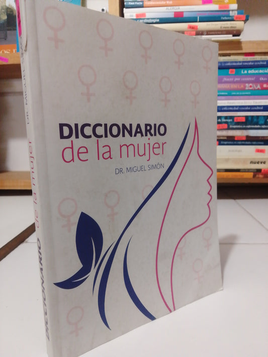 DICCIONARIO DE LA MUJER POR DR. MIGUEL SIMON USADO PSICOLOGÍA JUAREZ