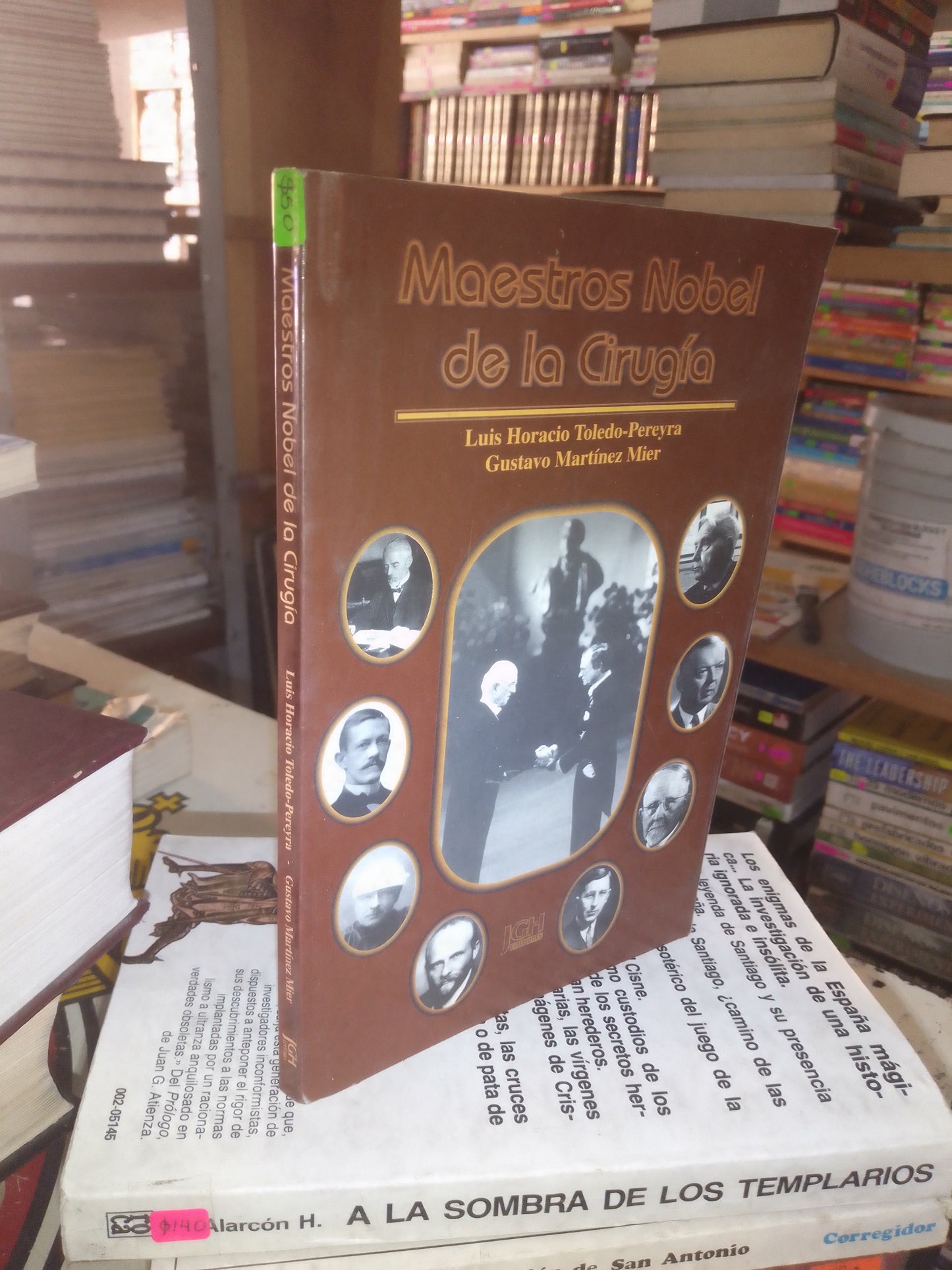 MAESTROS NOBEL DE LA CIRUGÍA POR LUIS HORACIO TOLEDO PEREIYRA Y GUSTAVO MARTÍNEZ MIER USADO MEDICINA LITERARIO 207