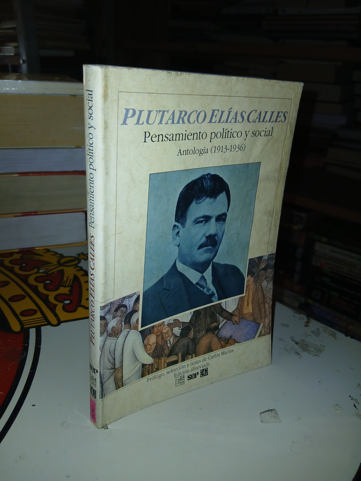 PLUTARCO ELÍAS CALLES, PENSAMIENTO POLÍTICO Y SOCIAL (ANTOLOGIA 1913-1936) USADO HISTORIA LITERARIO 207