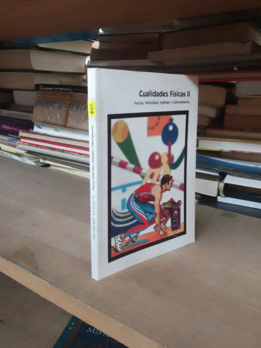 CUALIDADES FÍSICAS II: FUERZA, VELOCIDAD, AGILIDAD Y CALENTAMIENTO POR EDUARDO GENERELO LANASPA Y PAZ TIERZ GRACIA USADO MEDICINA LITERARIO 207