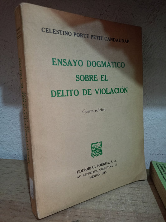 ENSAYO DOGMATICO SOBRE EL DELITO DE VIOLACION POR CELESTINO PORTE PETIT CANDAUDAP USADO DERECHO LITERARIO 305