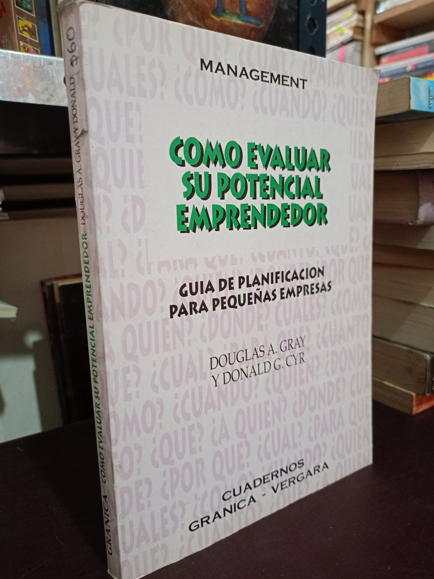 COMO EVALUAR SU POTENCIAL EMPRENDEDOR POR DOUGLAS A. GRAY Y DONALD G. CYR USADO ADMIN LITERARIO 305